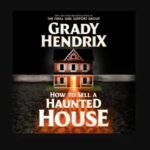 How to Sell a Haunted House Summary: What Happens in Grady Hendrix's Novel